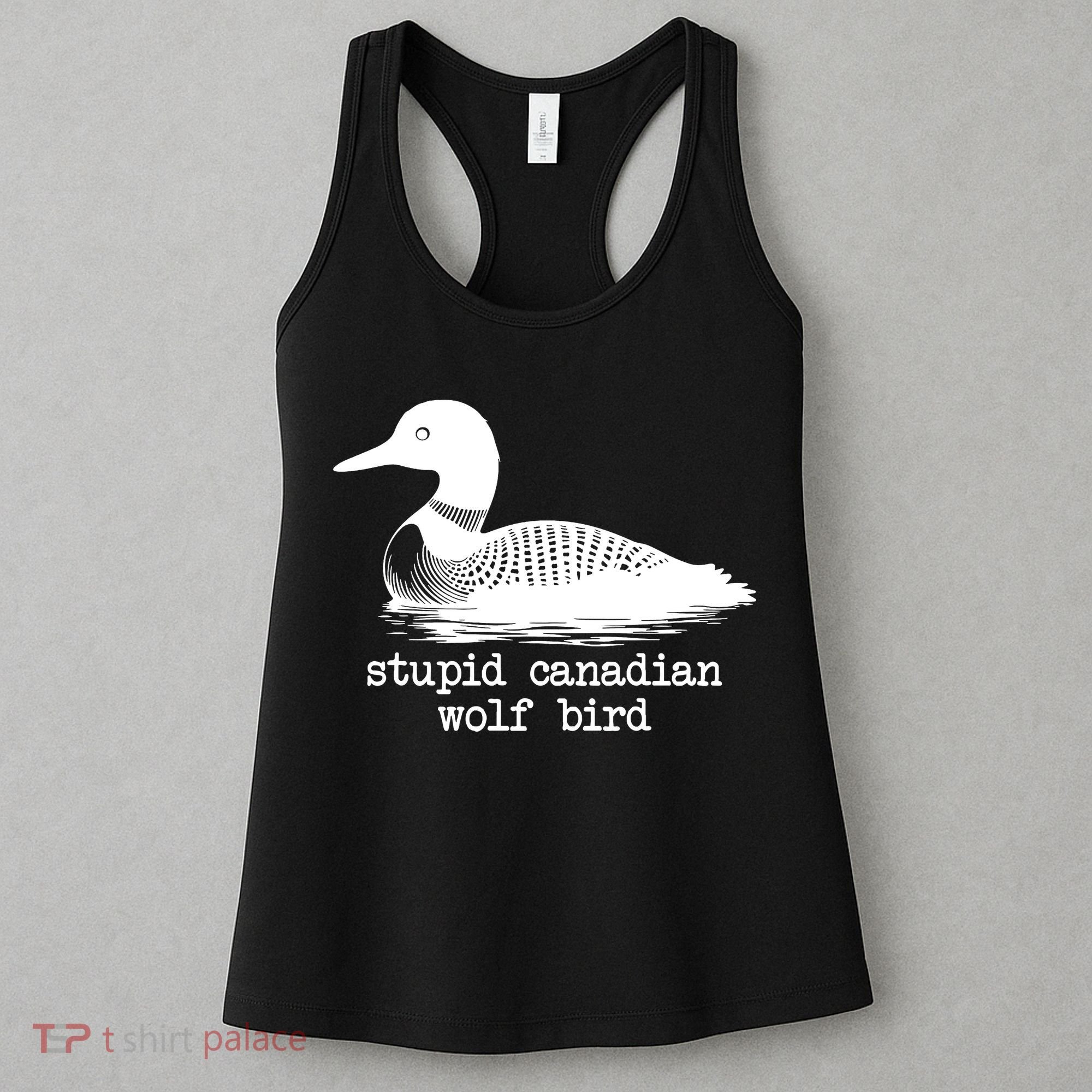 Stupid Canadian Wolf Bird Funny Humor Women's Tank Top