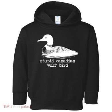 Stupid Canadian Wolf Bird Funny Humor Toddler Hoodie