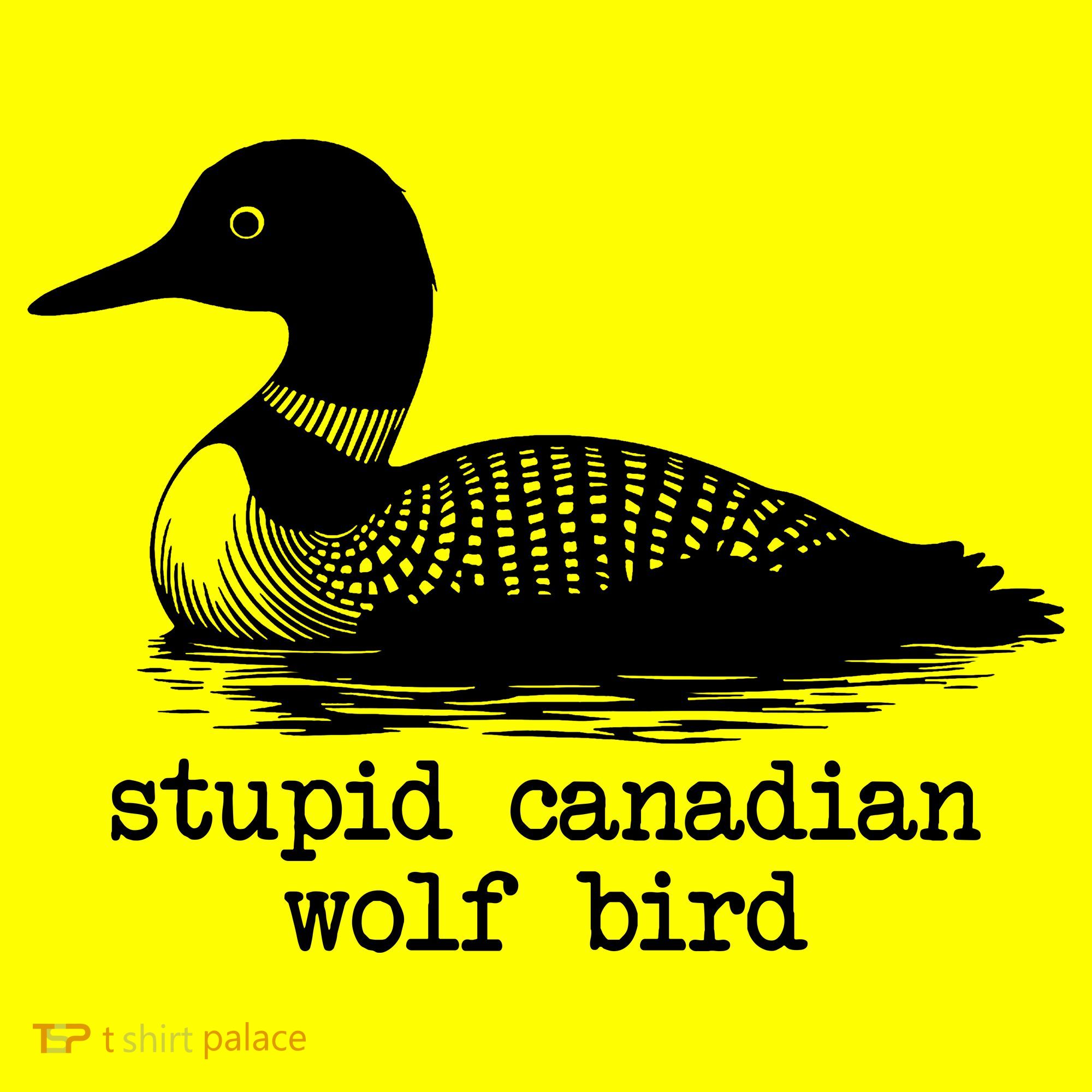Stupid Canadian Wolf Bird Funny Humor Women's T-Shirt