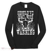 Should've Come With A Warning Western Cowboy Long Sleeve Shirt thumb 0