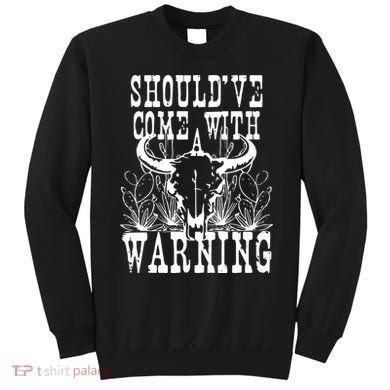 Should've Come With A Warning Western Cowboy Sweatshirt
