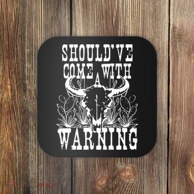 Should've Come With A Warning Western Cowboy Coaster