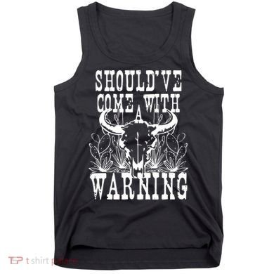 Should've Come With A Warning Western Cowboy Tank Top