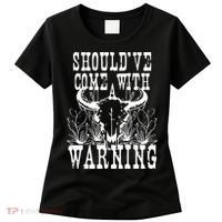 Should've Come With A Warning Western Cowboy Women's T-Shirt thumb 0