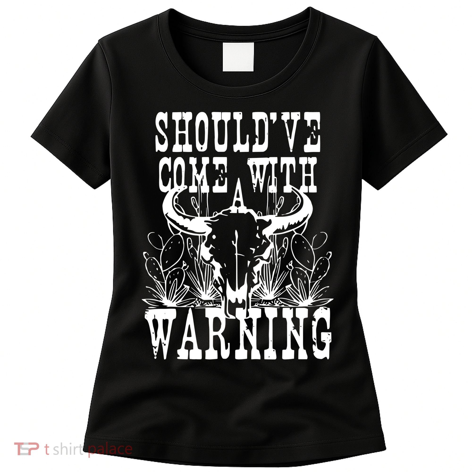 Should've Come With A Warning Western Cowboy Women's T-Shirt