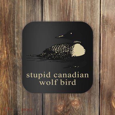 Stupid Canadian Wolf Bird Coaster