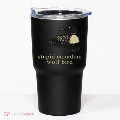 Stupid Canadian Wolf Bird Tumbler