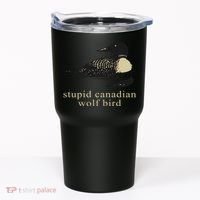 Stupid Canadian Wolf Bird Tumbler thumb 0
