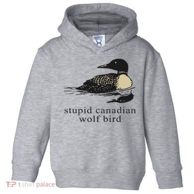 Stupid Canadian Wolf Bird Toddler Hoodie