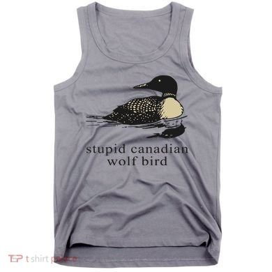 Stupid Canadian Wolf Bird Tank Top