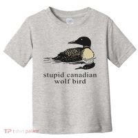 Stupid Canadian Wolf Bird Toddler T-Shirt thumb 0