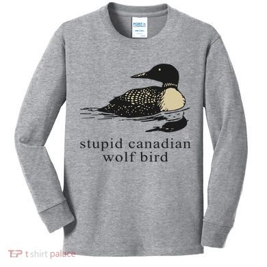 Stupid Canadian Wolf Bird Kids Long Sleeve Shirt