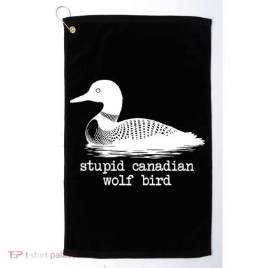 Stupid Canadian Wolf Bird Funny Meme Golf Towel