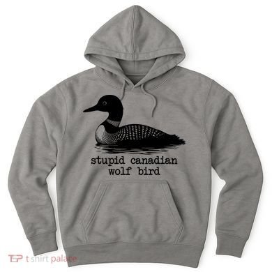 Stupid Canadian Wolf Bird Funny Meme Hoodie