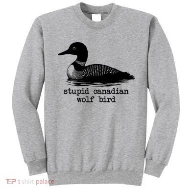 Stupid Canadian Wolf Bird Funny Meme Sweatshirt