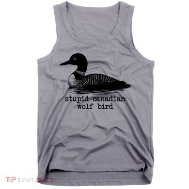 Stupid Canadian Wolf Bird Funny Meme Tank Top