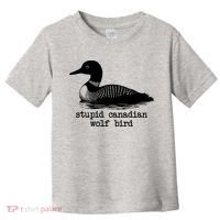 Stupid Canadian Wolf Bird Funny Meme Toddler T-Shirt thumb 0