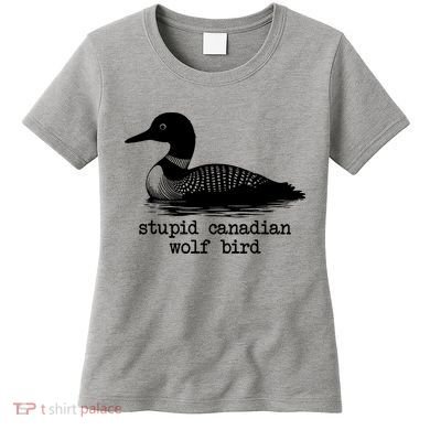 Stupid Canadian Wolf Bird Funny Meme Women's T-Shirt