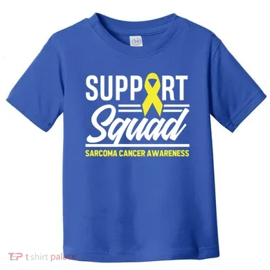 Sarcoma Cancer Warrior Support Squad Sarcoma Awareness Gift Toddler T-Shirt