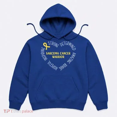 Sarcoma Cancer Warrior Great Gift Hoodie