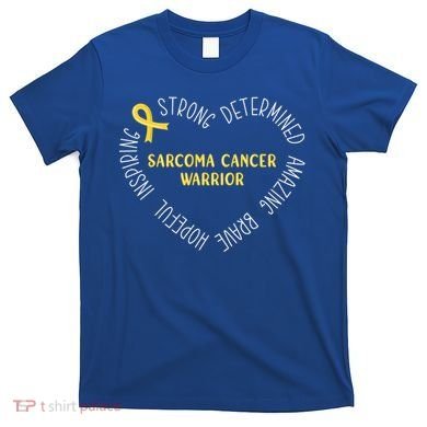 Sarcoma Cancer Warrior Great Gift T-Shirt
