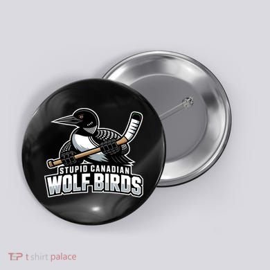 Stupid Canadian Wolf Bird Hockey Duck Funny Button