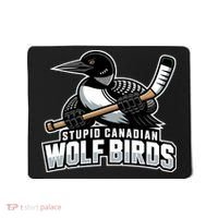Stupid Canadian Wolf Bird Hockey Duck Funny Mousepad thumb 0