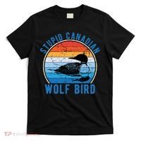 Stupid Canadian Wolf Funny Loon Bird Humor T-Shirt thumb 0