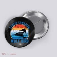 Stupid Canadian Wolf Funny Loon Bird Humor Button thumb 0
