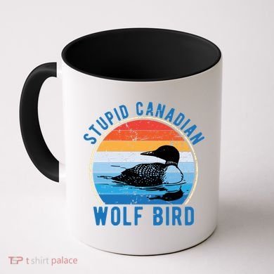 Stupid Canadian Wolf Funny Loon Bird Humor Coffee Mug