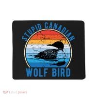 Stupid Canadian Wolf Funny Loon Bird Humor Mousepad thumb 0