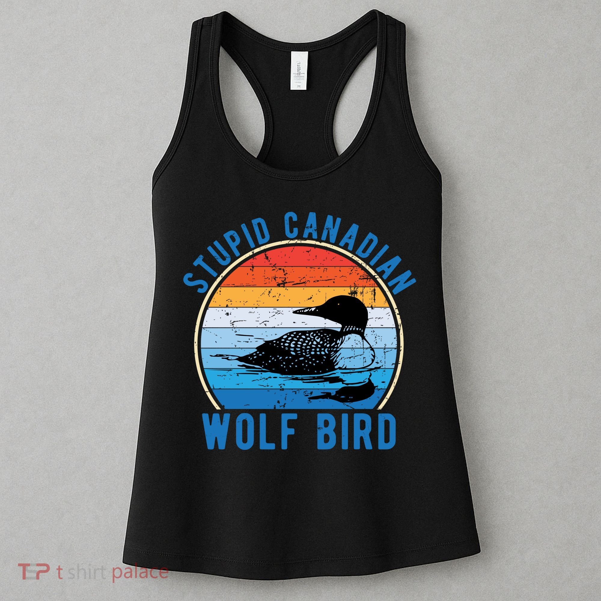 Stupid Canadian Wolf Funny Loon Bird Humor Women's Tank Top