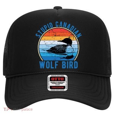 Stupid Canadian Wolf Funny Loon Bird Humor Hat