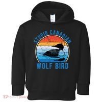 Stupid Canadian Wolf Funny Loon Bird Humor Toddler Hoodie thumb 0