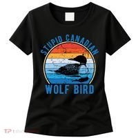 Stupid Canadian Wolf Funny Loon Bird Humor Women's T-Shirt thumb 0