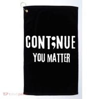 Semicolon Continue You Matter Suicide Prevention Gift Golf Towel thumb 0