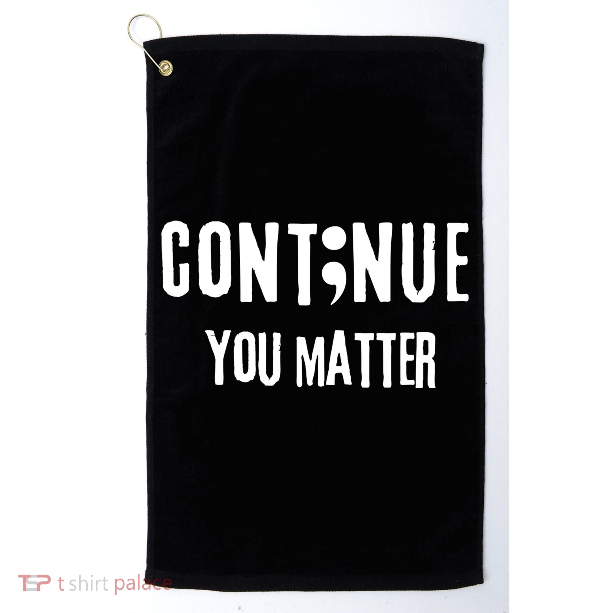 Semicolon Continue You Matter Suicide Prevention Gift Golf Towel