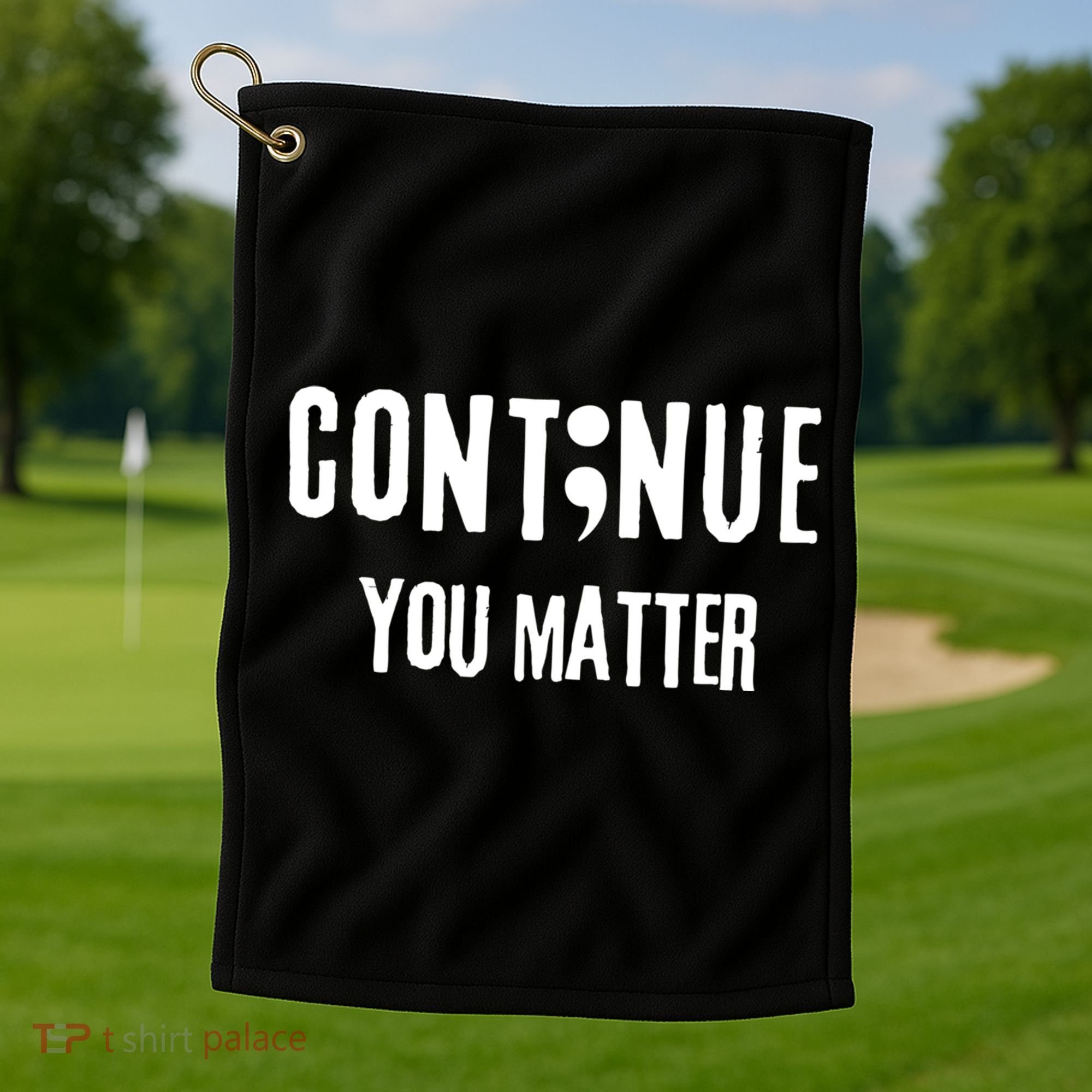 Semicolon Continue You Matter Suicide Prevention Gift Golf Towel