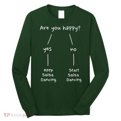 Salsa Dance Are You Happy Dancing Latin Dancer Salsero Long Sleeve Shirt