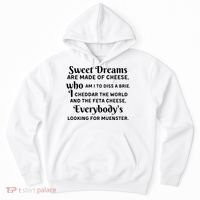 Sweet Dreams Are Made Of Cheese Who Am I To Diss A Brie Hoodie thumb 0