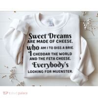 Sweet Dreams Are Made Of Cheese Who Am I To Diss A Brie Sweatshirt thumb 2