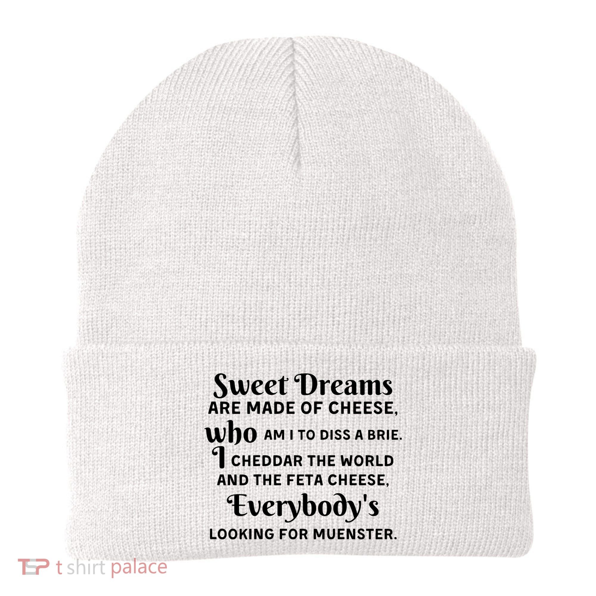 Sweet Dreams Are Made Of Cheese Who Am I To Diss A Brie Beanie