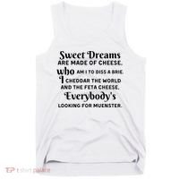 Sweet Dreams Are Made Of Cheese Who Am I To Diss A Brie Tank Top thumb 0