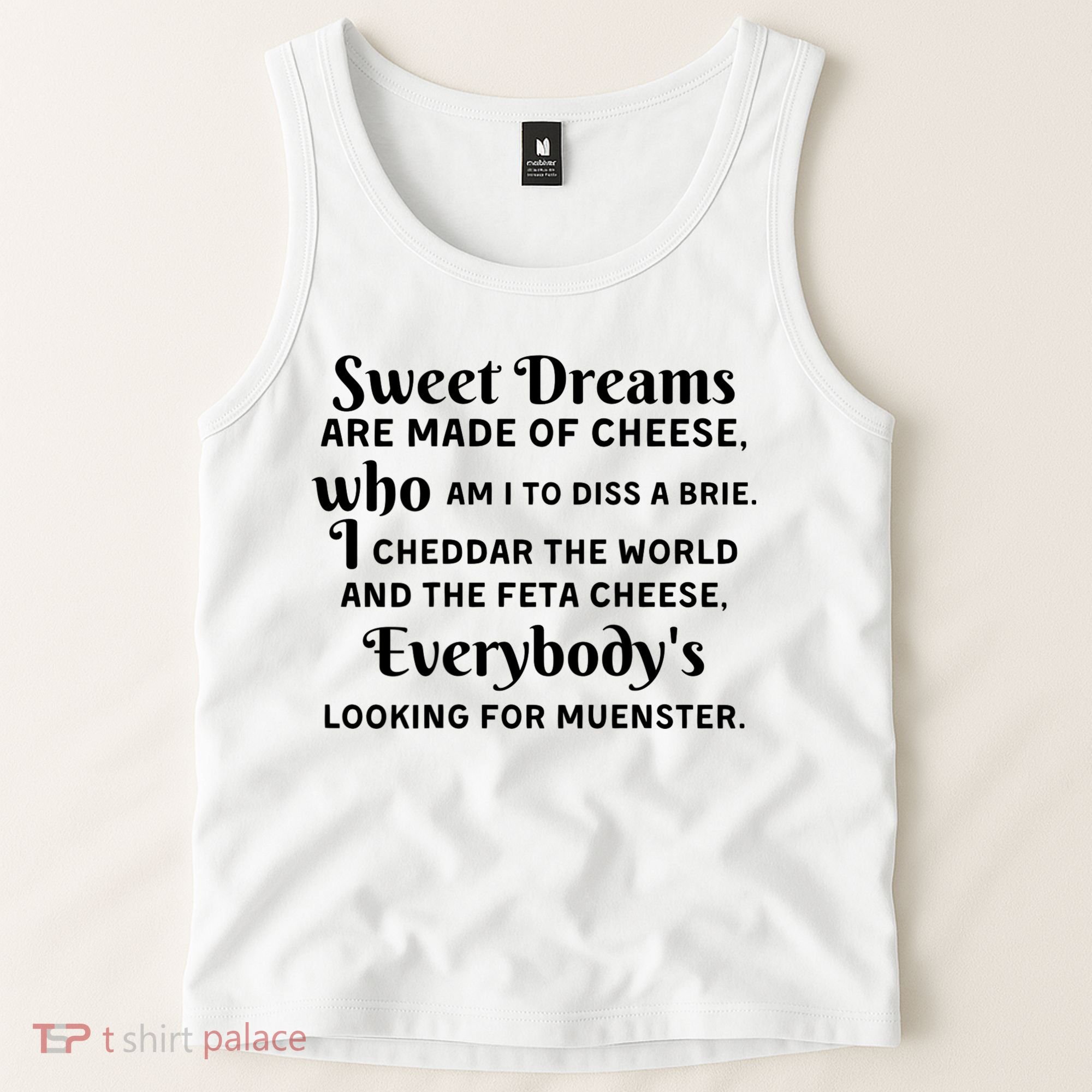 Sweet Dreams Are Made Of Cheese Who Am I To Diss A Brie Tank Top