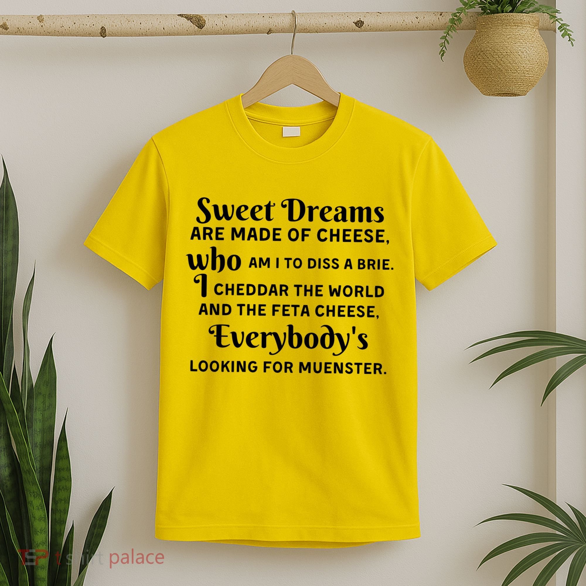 Sweet Dreams Are Made Of Cheese Who Am I To Diss A Brie T-Shirt