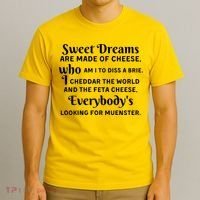 Sweet Dreams Are Made Of Cheese Who Am I To Diss A Brie T-Shirt thumb 3