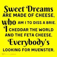Sweet Dreams Are Made Of Cheese Who Am I To Diss A Brie T-Shirt thumb 7