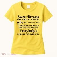 Sweet Dreams Are Made Of Cheese Who Am I To Diss A Brie Women's T-Shirt thumb 0