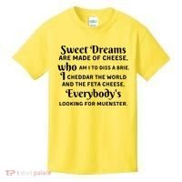 Sweet Dreams Are Made Of Cheese Who Am I To Diss A Brie Kids T-Shirt thumb 0