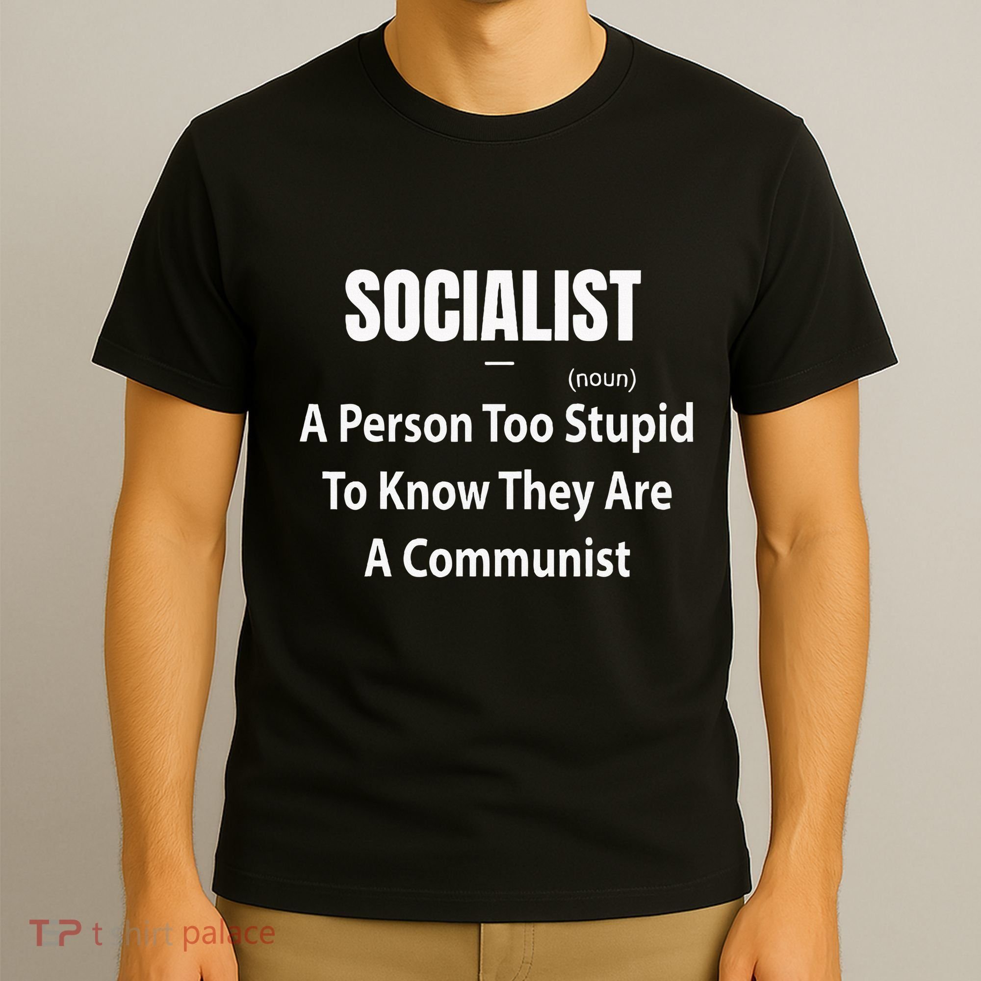 Socialist Definition A Person Too Stupid To Know They Are T-Shirt
